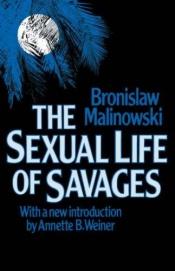 book cover of The Sexual Life of Savages in North-Western Melanesia by ブロニスワフ・マリノフスキ