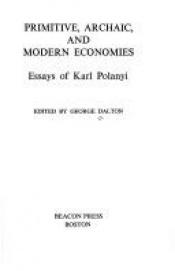 book cover of Primitive, Archaic and Modern Economies : Essays of Karl Polanyi by Karl Polanyi