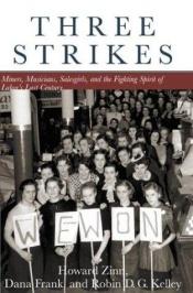 book cover of Three strikes : miners, musicians, salesgirls, and the fighting spirit of labor's last century by Howard Zinn