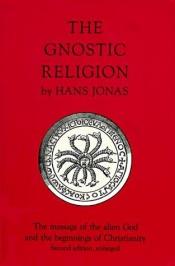book cover of The gnostic religion; the message of the alien God and the beginnings of Christianity by Hans Jonas
