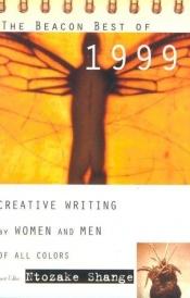 book cover of Beacon Best of 1999, The: Creative Writing by Women & Men of All Colors (Beacon Anthology) by Ntozake Shange