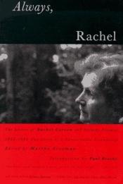 book cover of Always Rachel : The Letters of Rachel Carson and Dorothy Freeman, 1952-1964, the Story of a Remarkable Friendship by Rachel Carson