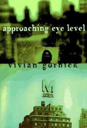 book cover of Approaching eye level by Vivian Gornick
