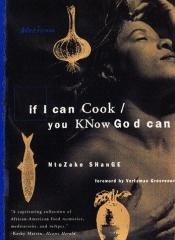 book cover of If I Can Cook\/You Know God Can by Ntozake Shange