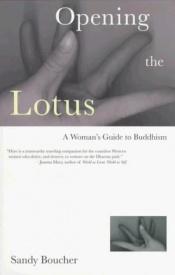 book cover of Opening the Lotus: Women's Guide to Buddhism by Sandy Boucher