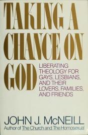 book cover of Taking a chance on God by John J. McNeill