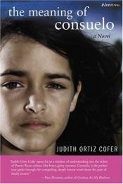 book cover of The meaning of consuelo by Judith Ortiz Cofer