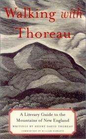 book cover of Walking with Thoreau : a literary guide to the mountains of New England by هنری دیوید ثورو
