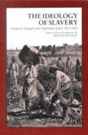 book cover of The Ideology of Slavery : Proslavery Thought in the Antebellum South, 1830-1860 by Drew Gilpin Faust