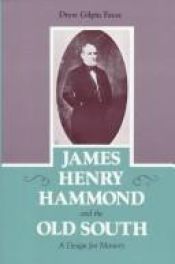 book cover of James Henry Hammond and the Old South: A Design for Mastery by Drew Gilpin Faust