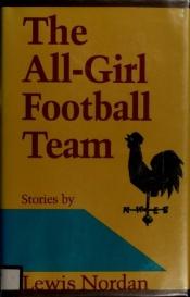 book cover of The all-girl football team by Lewis Nordan