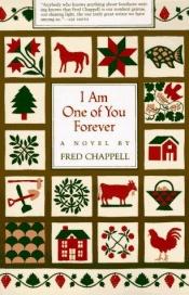 book cover of I am one of you forever by Fred Chappell
