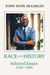 book cover of Race and history : selected essays 1938-1988 by John Hope Franklin