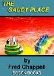 book cover of The gaudy place by Fred Chappell