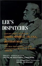 book cover of *Lee's dispatches : unpublished letters of General Robert E. Lee, C.S.A., to Jefferson Davis ... by Douglas Southall Freeman