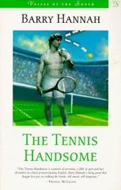 book cover of The Tennis Handsome by Barry Hannah