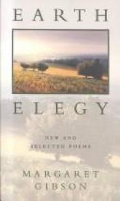 book cover of Earth Elegy: New and Selected Poems by Margaret Gibson