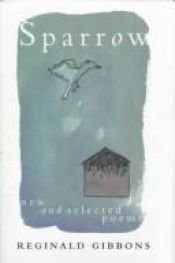 book cover of Sparrow: New and Selected Poems (Southern Messenger Poets) by Reginald Gibbons
