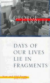 book cover of Days of our lives lie in fragments by George Garrett