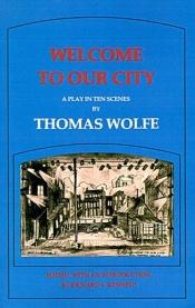 book cover of Welcome to Our City by Thomas Wolfe