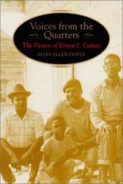 book cover of Voices from the Quarters: The Fiction of Ernest J. Gaines (Southern Literary Studies) by Mary Ellen Doyle