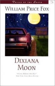 book cover of Dixiana Moon: 2 by William Price Fox