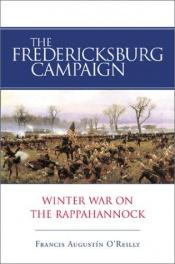 book cover of The Fredericksburg Campaign: WInter War on the Rappahannock by Francis Augustin O'Reilly