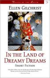 book cover of In the land of dreamy dreams by Ellen Gilchrist