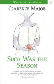 book cover of Such Was the Season by Clarence Major