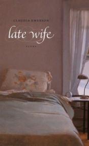 book cover of Late Wife by Claudia Emerson
