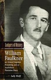 book cover of Ledgers of History: William Faulkner, an Almost Forgotten Friendship, and an Antebellum Plantation Diary (Southern Literary Studies) by Sally Wolff