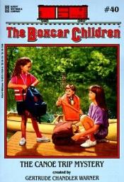 book cover of The Boxcar Children 040: The Canoe Trip Mystery by Gertrude Chandler Warner
