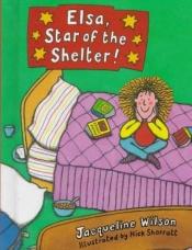 book cover of Elsa, Star of the Shelter by Jacqueline Wilson