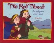 book cover of The Red Thread: An Adoption Fairy Tale by Grace Lin