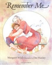 book cover of Remember me by Margaret Wild