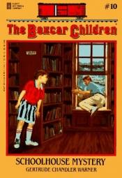 book cover of The Boxcar Children: Schoolhouse Mystery (No 10) by Gertrude Chandler Warner