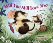 book cover of Will You Still Love Me? by Carol Roth