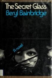 book cover of The Secret Glass by Beryl Bainbridge