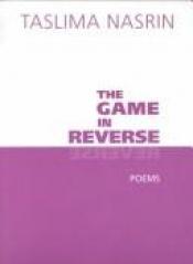 book cover of The Game in Reverse by Taslima Nasreen