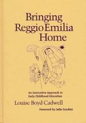 book cover of Bringing Reggio Emilia home : an innovative approach to early childhood.. by Louise Boyd Cadwell