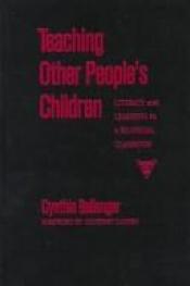 book cover of Teaching other people's children : literacy and learning in a bilingual classroom by Cynthia Ballenger