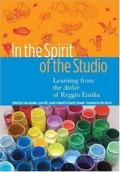 book cover of In the Spirit of the Studio: Learning from the Atelier of Reggio Emilia (Early Childhood Education Series) by Lella Gandini|Louise Boyd Cadwell