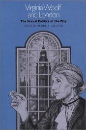 book cover of Virginia Woolf and London: The Sexual Politics of the City by Susan Merrill Squier