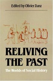 book cover of Reliving the Past: The Worlds of Social History by Charles Tilly|David William Cohen|Olivier Zunz|William B. Taylor