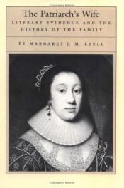 book cover of The patriarch's wife : literary evidence and the history of the family by Margaret J. M. Ezell