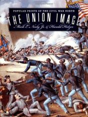 book cover of The Union Image: Popular Prints of the Civil War North (Civil War America) by Mark E. Neely, Jr.