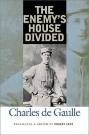 book cover of The Enemy's House Divided by Charles de Gaulle
