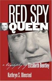 book cover of Red Spy Queen: A Biography of Elizabeth Bentley by Kathryn S. Olmsted