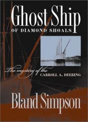 book cover of Ghost ship of Diamond Shoals : the mystery of the Carroll A. Deering : a nonfiction novel by Bland Simpson