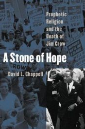book cover of A Stone of Hope: Prophetic Religion and the Death of Jim Crow by David L. Chappell